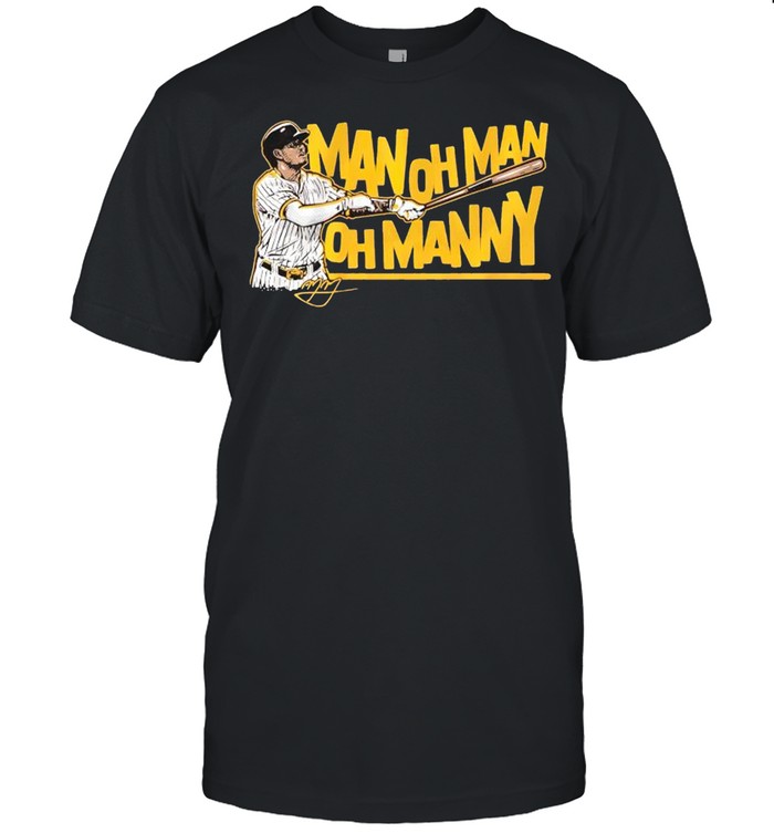 Man Oh Man Oh Manny Machado T-Shirt