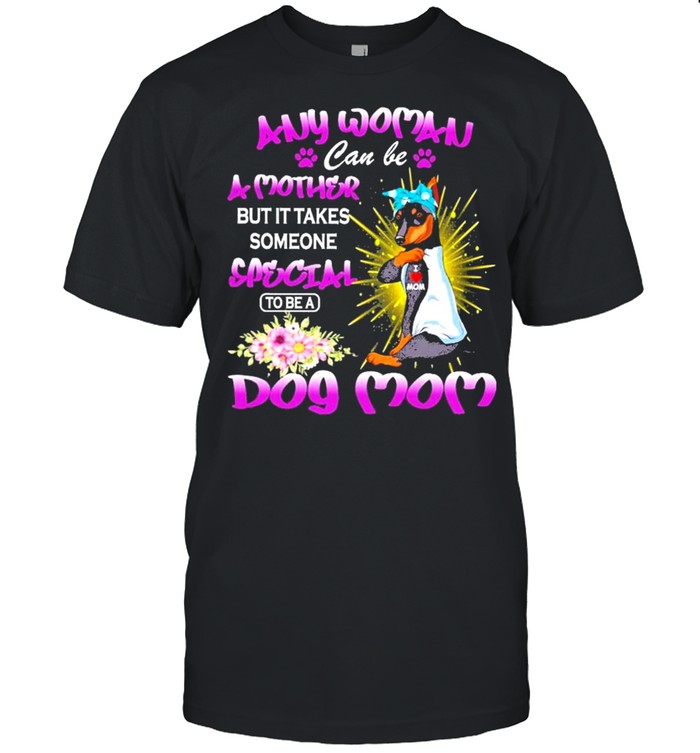 Manchester Terrier Any Woman Can Be A Mother But It Takes Someone Special To Be A Dog Mom Purple T-Shirt