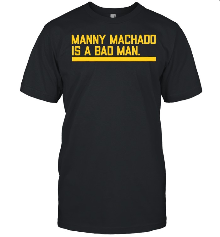 Manny Machado Is A Bad Man T-Shirt