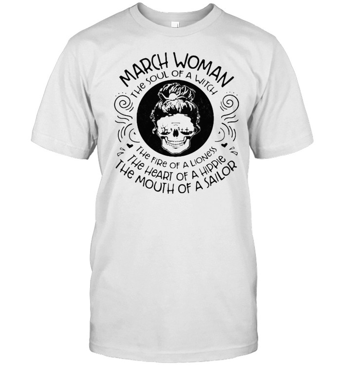 March Woman The Soul Of A Witch The Mouth Of A Sailor Skull T-Shirt