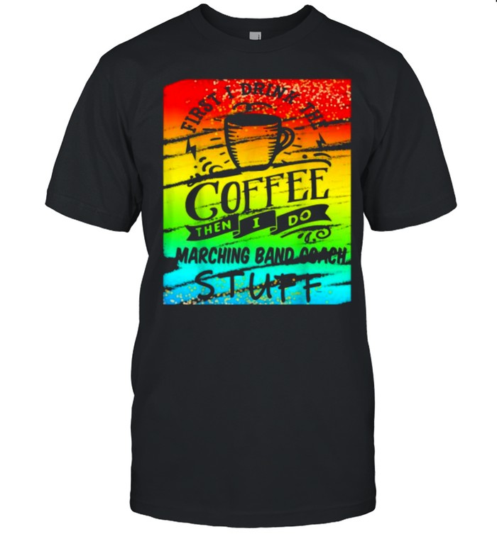 Marching Band Coach Coffee T-Shirt