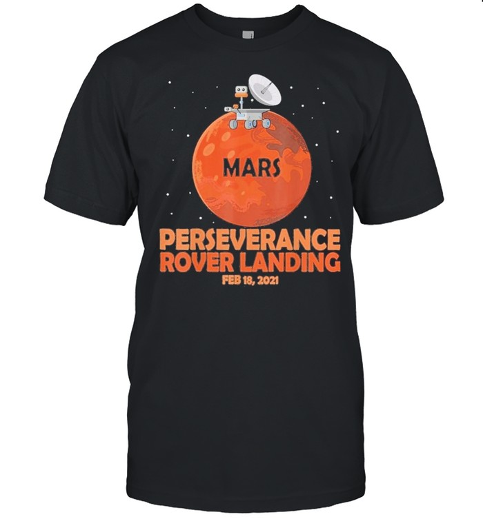 Mars Perseverance Rover Landing Feb 18 2021 T-Shirt