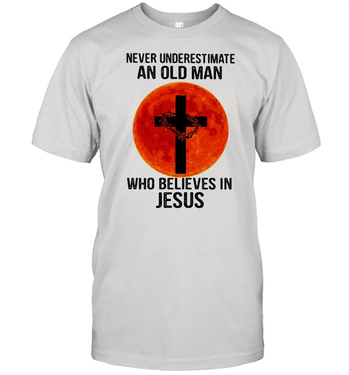 Never Underestimate An Old Man Who Believes In Jesus Blood Moon T-Shirt