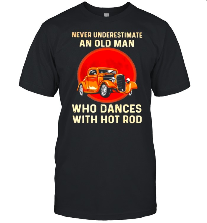 Never Underestimate An Old Man Who Dances With Hot Rod Blood Moon T-Shirt