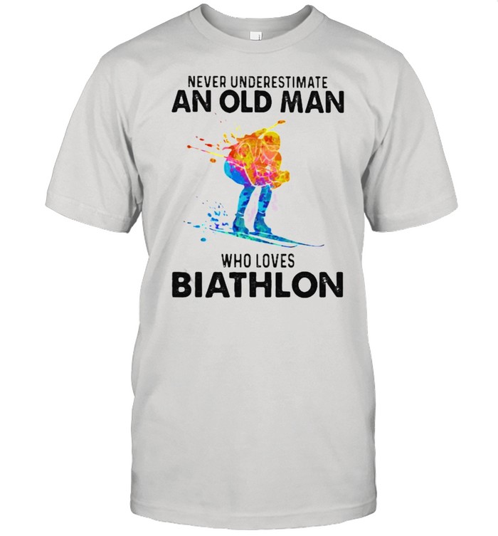 Never Underestimate An Old Man Who Loves Biathlon Watercolor T-Shirt
