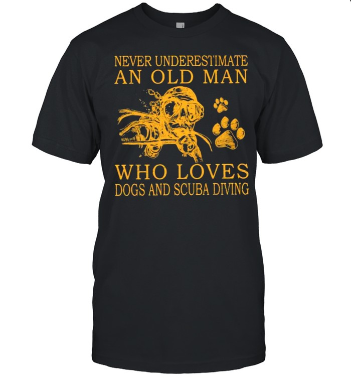 Never Underestimate An Old Man Who Loves Dogs And Cuba Diving T-Shirt