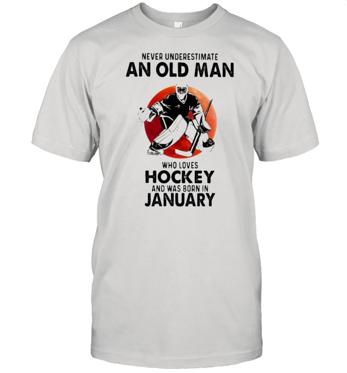 Never Underestimate An Old Man Who Loves Hockey And Was Born In January Blood Moon T-Shirt