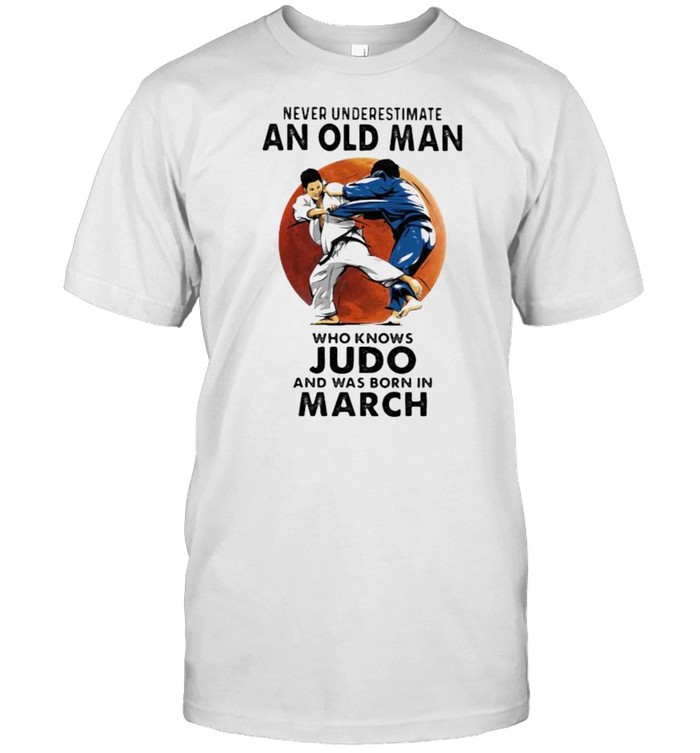 Never Underestimate An Old Man Who Loves Judo And Was Born In March Blood Moon T-Shirt