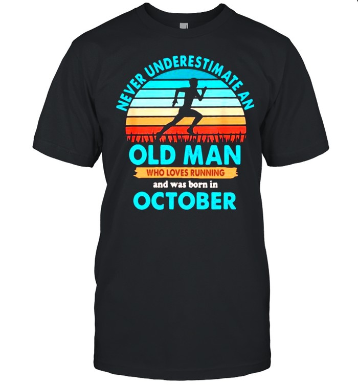 Never Underestimate An Old Man Who Loves Running And Was Born In October Vintage T-Shirt