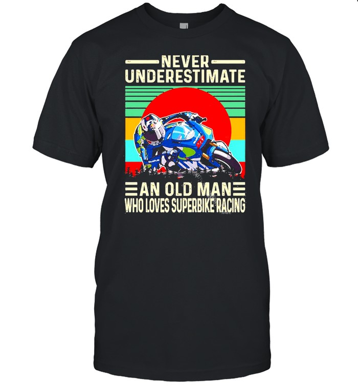 Never Underestimate An Old Man Who Loves Superbike Racing T-Shirt