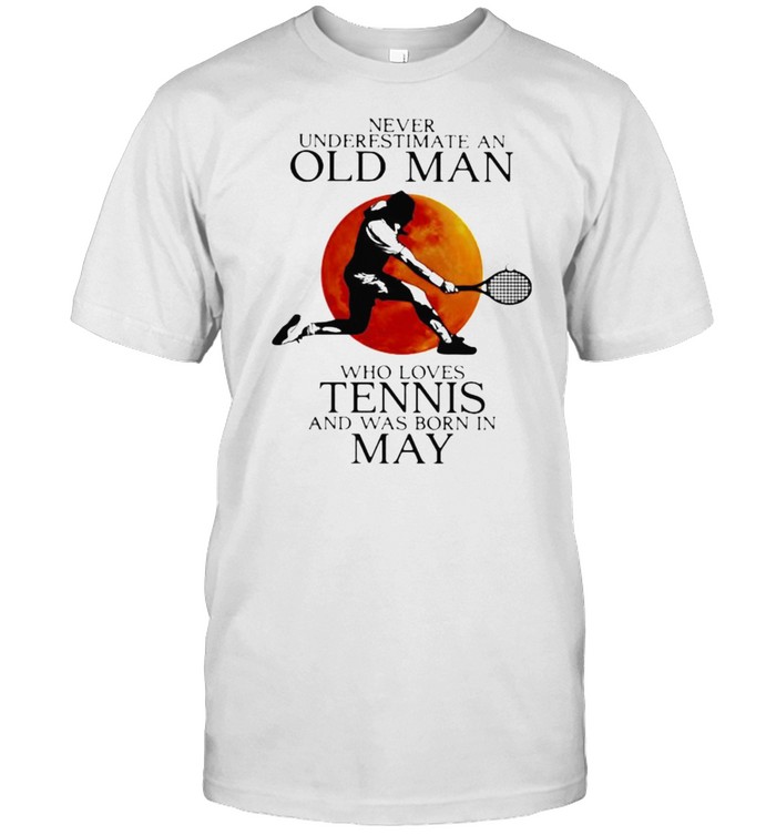 Never Underestimate An Old Man Who Loves Tennis And Was Born In May Blood Moon T-Shirt
