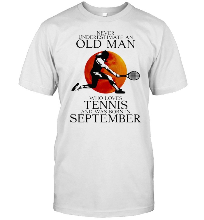 Never Underestimate An Old Man Who Loves Tennis And Was Born In September Blood Moon T-Shirt