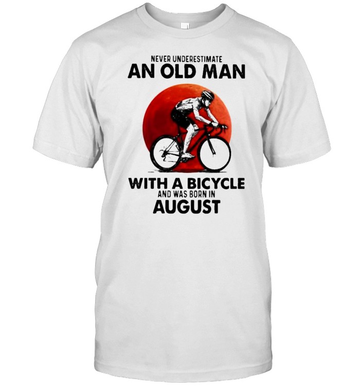 Never Underestimate An Old Man With A Bicycle And Was Born In August Blood Moon T-Shirt