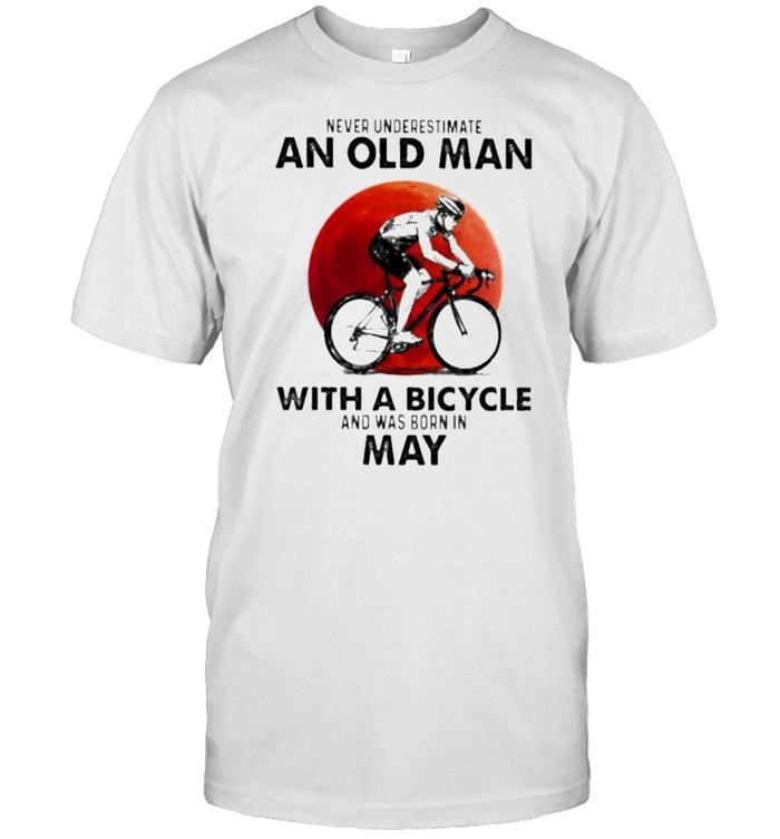 Never Underestimate An Old Man With A Bicycle And Was Born In May Blood Moon T-Shirt