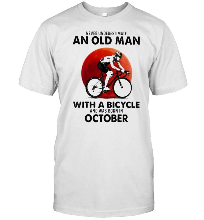 Never Underestimate An Old Man With A Bicycle And Was Born In October Blood Moon T-Shirt