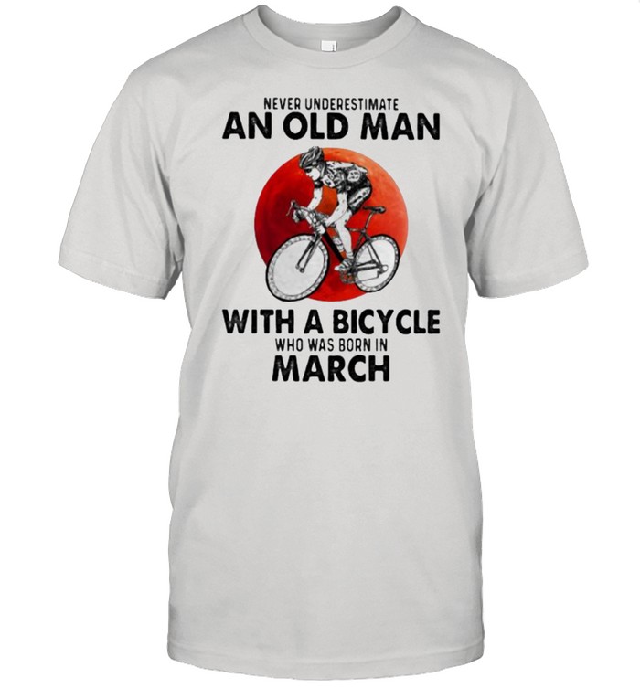 Never Underestimate An Old Man With A Bicycle Who Was Born In March Blood Moon T-Shirt