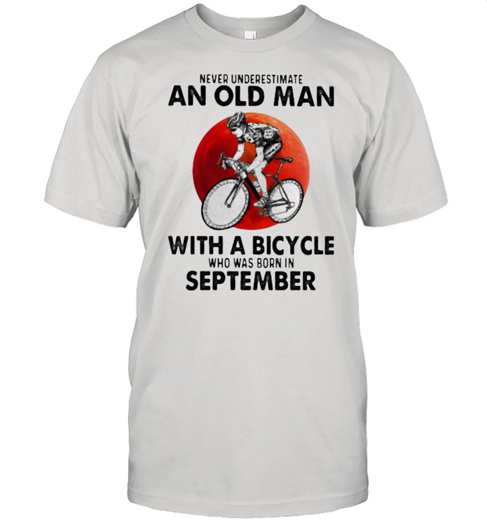 Never Underestimate An Old Man With A Bicycle Who Was Born In September Blood Moon T-Shirt