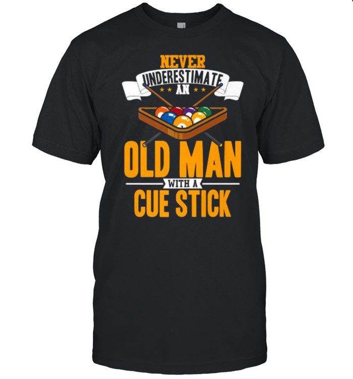Never Underestimate An Old Man With A Cue Stick Billard T-Shirt