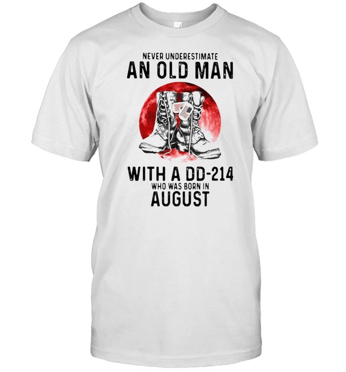 Never Underestimate An Old Man With A Dd 214 Who Was Born In August Blood Moon T-Shirt Never Underestimate An Old Man With A Dd 214 Who Was Born In August Blood Moon T-Shirt