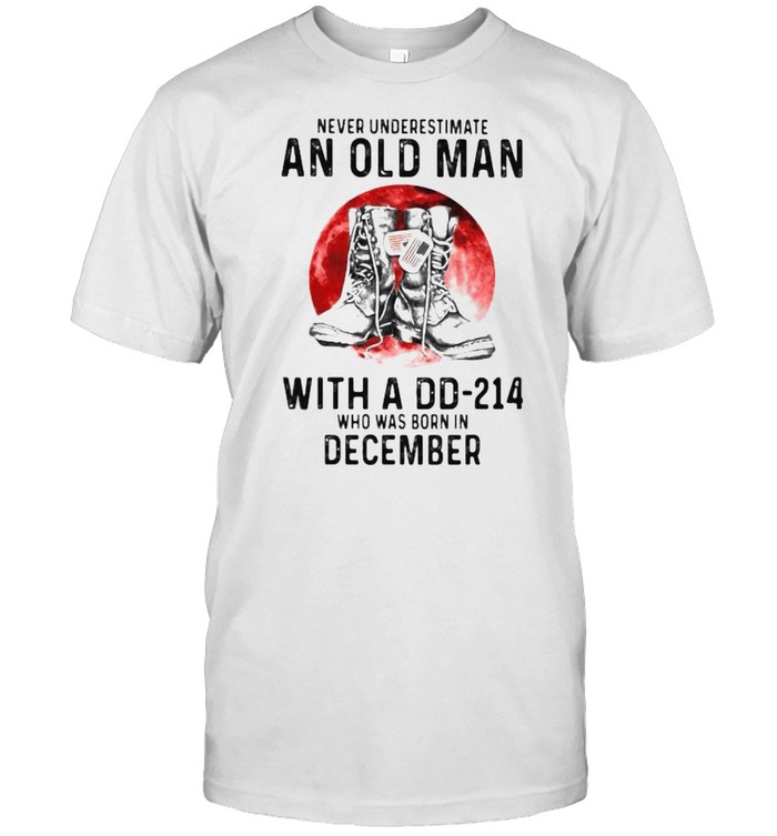 Never Underestimate An Old Man With A Dd 214 Who Was Born In December Blood Moon T-Shirt
