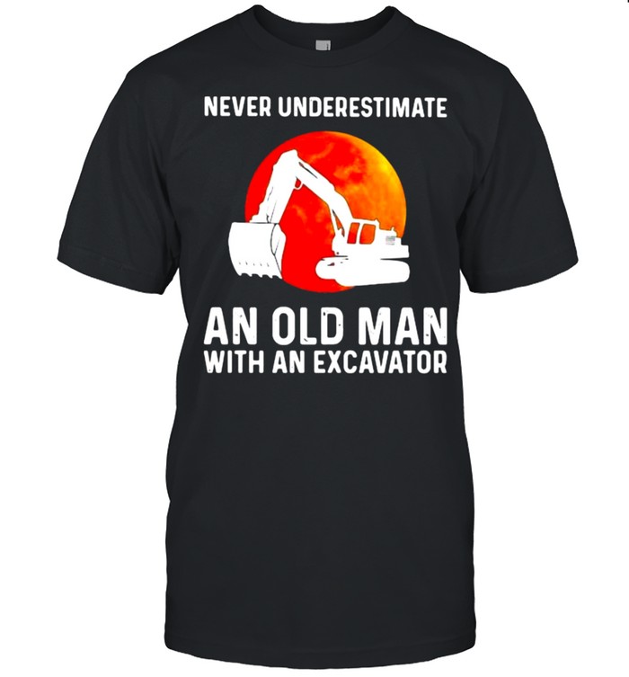 Never Underestimate An Old Man With A Excavator Blood Moon T-Shirt