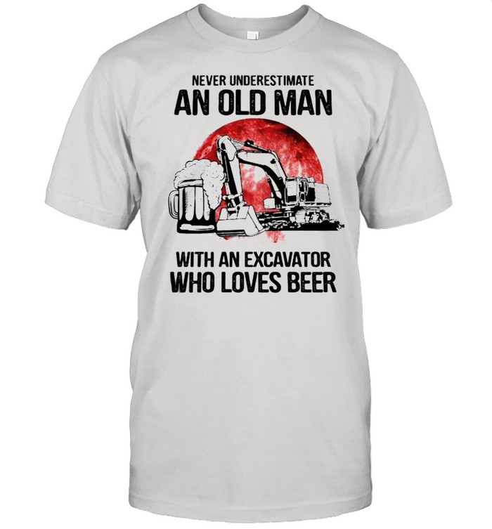 Never Underestimate An Old Man With An Excavator Who Loves Beer Blood Moon T-Shirt