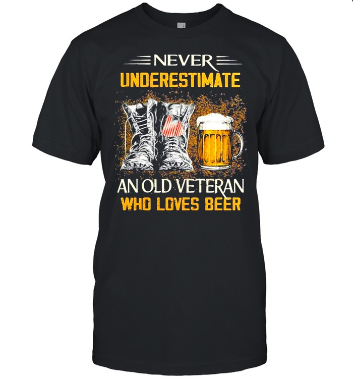 Never Underestimate An Old Veteran Who Loves Beer T-Shirt