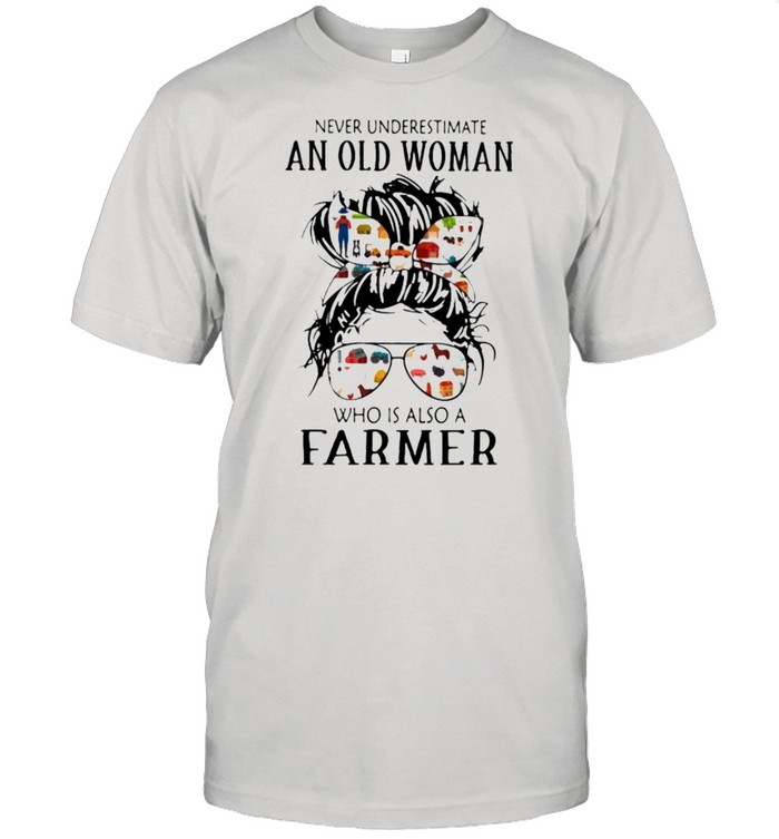Never Underestimate An Old Woman Who Is Also A Farmer T-Shirt
