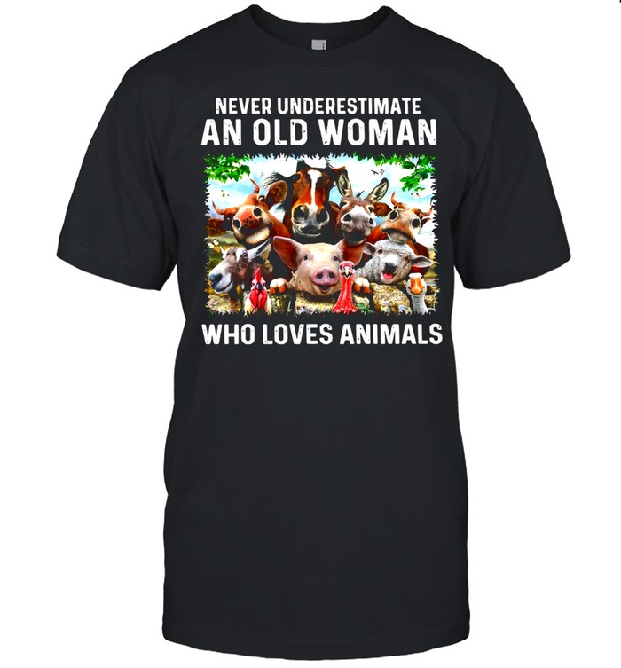 Never Underestimate An Old Woman Who Loves Animals T-Shirt