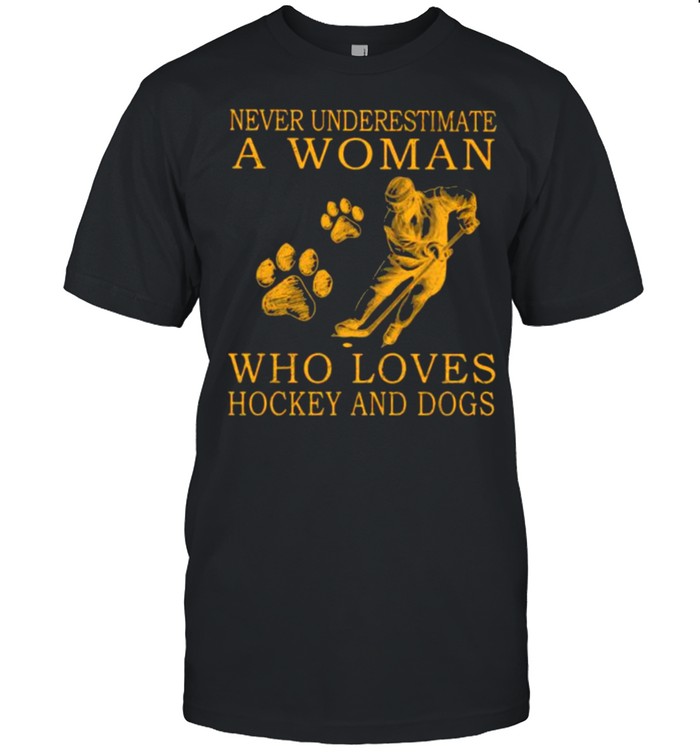 Never Underestimate An Old Woman Who Loves Hockey And Dogs T-Shirt Never Underestimate An Old Woman Who Loves Hockey And Dogs T-Shirt