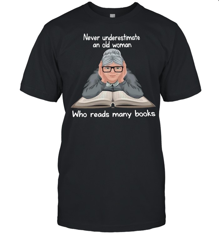 Never Underestimate An Old Woman Who Reads Many Books T-Shirt