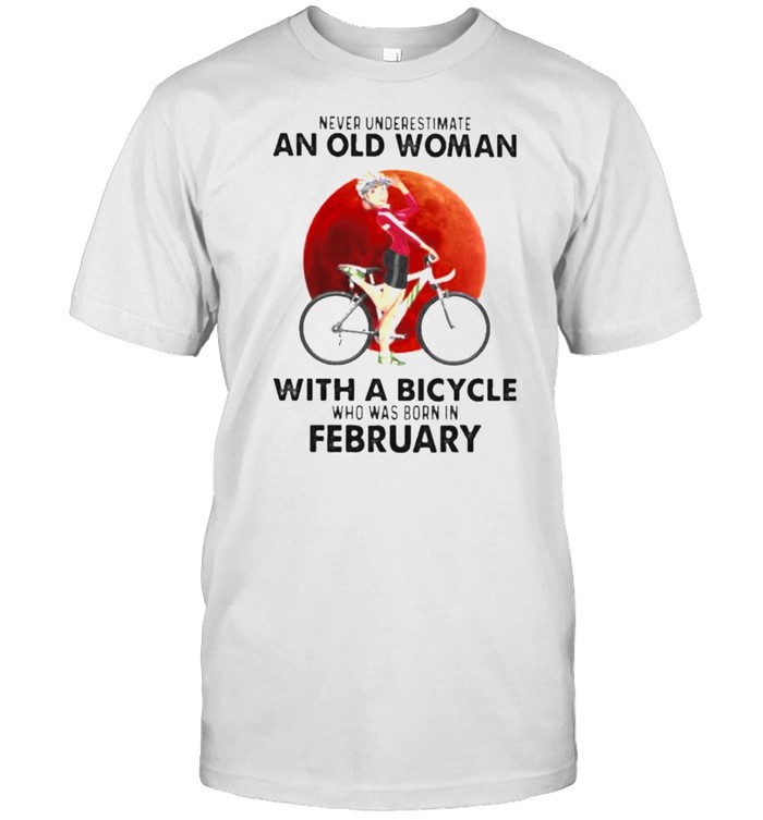 Never Underestimate An Old Woman With A Bicycle Who Was Born In February Blood Moon T-Shirt