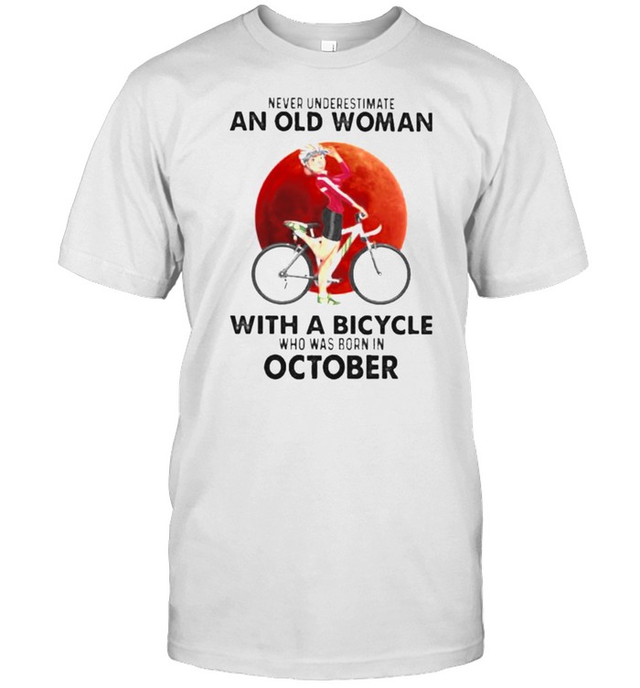 Never Underestimate An Old Woman With A Bicycle Who Was Born In October Blood Moon T-Shirt