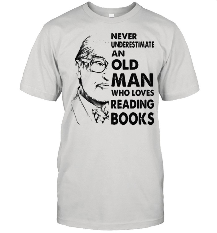 Never Underestimate And Old Man Who Loves Reading Books T-Shirt